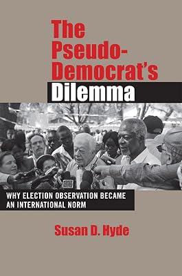 The Pseudo-Democrat's Dilemma: Why Election Observation Became an International Norm by Hyde, Susan D. | Paperback | Political Science 2
