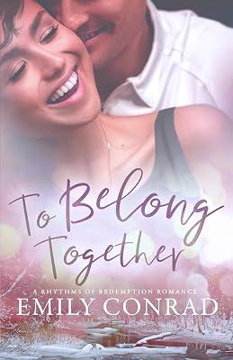 To Belong Together: A Contemporary Christian Romance: 2 (Rhythms of Redemption Romances) by Conrad, Emily | Paperback | Religious & Spiritual Fiction 2