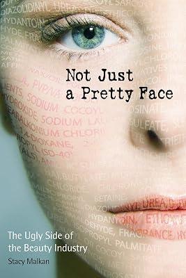 Not Just a Pretty Face: The Ugly Side of the Beauty Industry by Malkan, Stacy | Paperback | Health & Fitness 2
