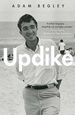 Updike: The Intimate Biography of Pulitzer Prize Winner John ―A Complex Literary Master by Adam Begley | Paperback | Biography & Autobiography 2