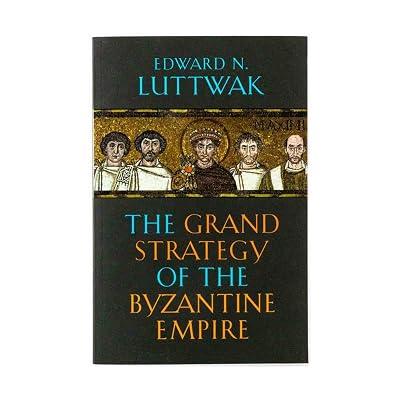The Grand Strategy of the Byzantine Empire by Luttwak, Edward N. | Paperback | European History 2