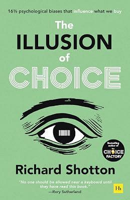 Illusion of Choice: 16 1/2 psychological biases that influence what we buy by Richard Shotton | Paperback | Business & Economics 2