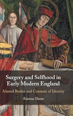 Surgery and Selfhood in Early Modern England: Altered Bodies and Contexts of Identity by Skuse, Alanna | Hardcover | Literary Criticism 2