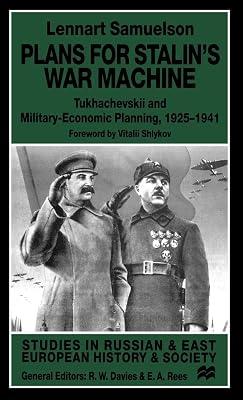 Plans for Stalin's War Machine: Tukhachevskii and Military-Economic Planning, 1925-1941 (Studies in Russian and East European History and Society) by Samuelson, Lennart; Shlykov, Vitaly V. | Hardcover | Regional & National History 2