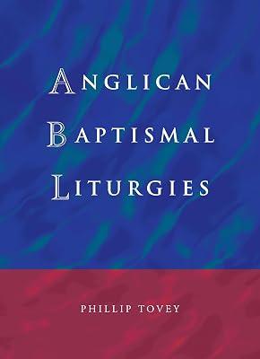 Anglican Baptismal Liturgies by Tovey, Phillip | Paperback | Christian Sacraments 2