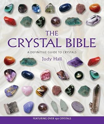 The Crystal Bible: A Definitive Guide to Crystals: 1 (The Crystal Bible Series) by Hall, Judy | Paperback | Body 2