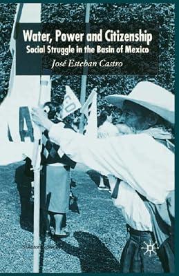 Water, Power and Citizenship: Social Struggle in the Basin of Mexico (St Antony's Series) by José Esteban Castro | Paperback | Central Government Policies 2