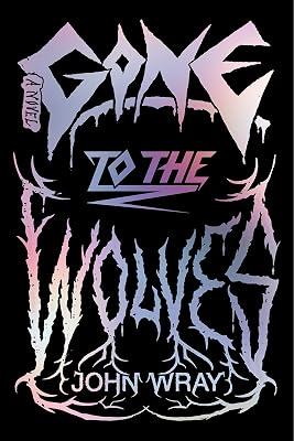 Gone to the Wolves: A Novel by Wray, John | Hardcover | Fiction 2