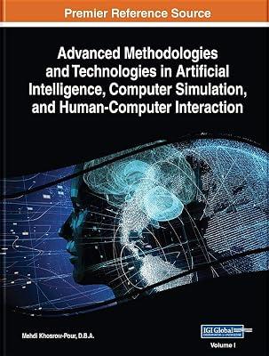 Advanced Methodologies and Technologies in Artificial Intelligence, Computer Simulation, and Human-Computer Interaction (Advances in Computer and Electrical Engineering) | Hardcover | Artificial Intelligence 2