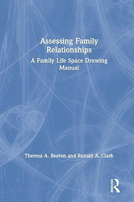 Assessing Family Relationships: A Family Life Space Drawing Manual by Clark, Ronald; Beeton, Theresa | Hardcover | Psychotherapy 2