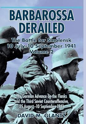 Barbarossa Derailed: The Battle for Smolensk 10 July-10 September 1941 by Glantz, David M. | Hardcover | History 2