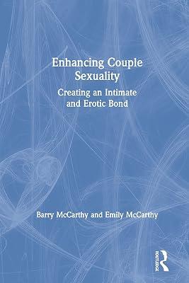 Enhancing Couple Sexuality: Creating an Intimate and Erotic Bond by McCarthy, Barry; McCarthy, Emily | Hardcover | Psychotherapy 2