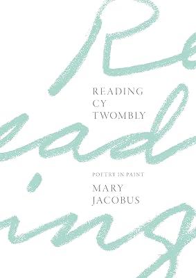Reading Cy Twombly: Poetry in Paint by Jacobus, Mary | Hardcover | Literary Criticism 2