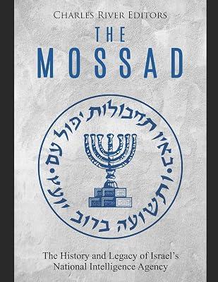 The Mossad: The History and Legacy of Israel's National Intelligence Agency by Charles River | Paperback | History 2