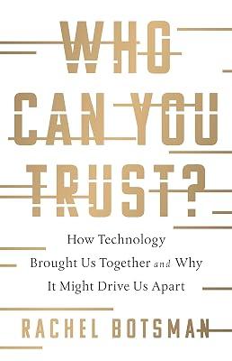 Who Can You Trust?: How Technology Brought Us Together and Why It Might Drive Us Apart by Botsman, Rachel | Hardcover | Technology & Engineering 2