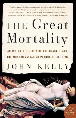 The Great Mortality: An Intimate History of the Black Death, the Most Devastating Plague of All Time by Kelly, John | Paperback | History 2