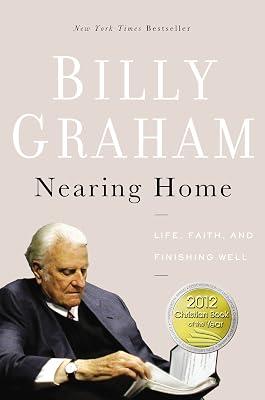 Nearing Home: Life, Faith, and Finishing Well by Graham, Billy | Paperback | Religion 2