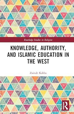 Knowledge, Authority, and Islamic Education in the West: Reconfiguring Tradition (Routledge Studies in Religion) by Kabba, Zainab | Hardcover | Regional 2