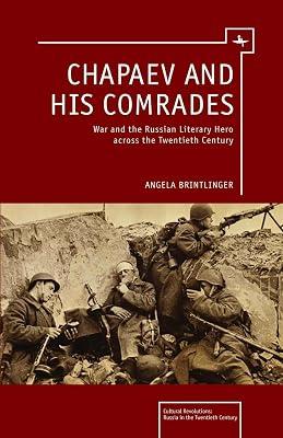 Chapaev and His Comrades: War and the Russian Literacy Hero across the Twentieth Century (Cultural Revolutions: Russia in the Twentieth Century) by Brintlinger, Angela | Hardcover | Literary Criticism 2