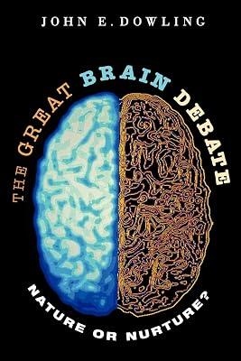 The Great Brain Debate: Nature or Nurture? by Dowling, John E. | Paperback | Science 2