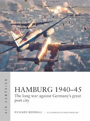 Hamburg 1940-45: The Long War Against Germany's Great Port City: 44 (Air Campaign, 44) by Worrall, Richard | Paperback | History 2