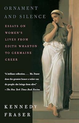 Ornament and Silence: Essays on Women's Lives From Edith Wharton to Germaine Greer by Fraser, Kennedy | Paperback | Literary Criticism 2