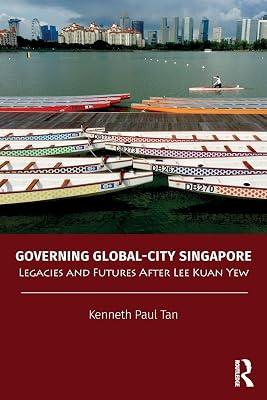 Governing Global-City Singapore: Legacies and Futures After Lee Kuan Yew (Politics in Asia) by Tan, Kenneth Paul | Paperback | History 2