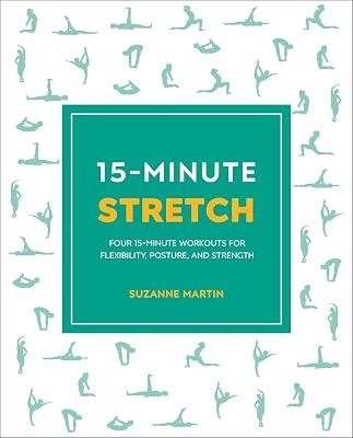 15-Minute Stretch: Four 15-Minute Workouts For Flexibility, Posture, And Strength by Martin, Suzanne | Paperback | Health & Fitness 2