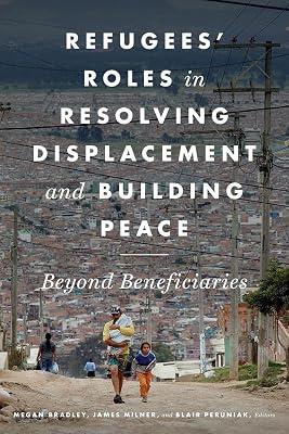 Refugees' Roles in Resolving Displacement and Building Peace: Beyond Beneficiaries | Paperback | Peace Studies & Conflict Resolution 2