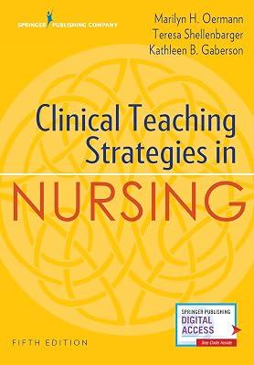 Clinical Teaching Strategies in Nursing by Gaberson, Kathleen B., Ph.D., R.N.; Shellenbarger, Teresa, Ph.D., R.N.; Oermann, Marilyn H., Ph.D., R.N. | Paperback | Medical 2
