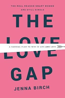 The Love Gap: A Radical Plan to Win in Life and Love by Birch, Jenna | Hardcover | Family & Relationships 2