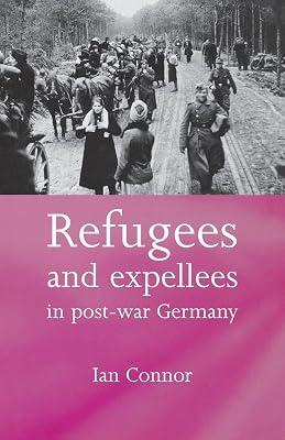 Refugees and Expellees in Post-War Germany by Connor, Ian | Paperback | History 2