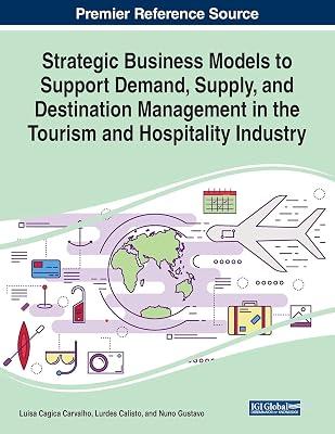 Strategic Business Models to Support Demand, Supply, and Destination Management in the Tourism and Hospitality Industry (Advances in Hospitality, Tourism, and the Services Industry) | Paperback | Service Industries 2