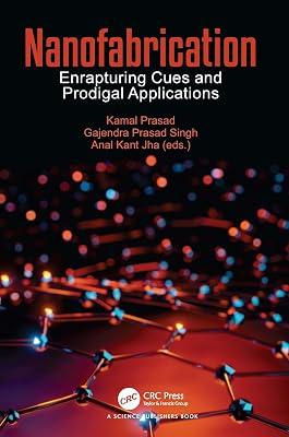 Nanofabrication: Enrapturing Cues and Prodigal Applications | Paperback | Nanotechnology 2