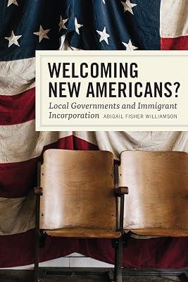 Welcoming New Americans? – Local Governments and Immigrant Incorporation by Williamson, Abigail Fisher | Paperback | Regional Government Policies 2