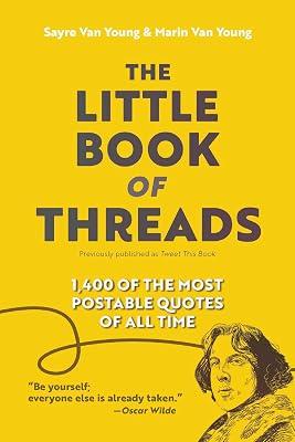 The Little Book of Threads: 1400 of the Most Postable Quotes of All Time by Van Young, Sayre; Van Young, Marin | Paperback | Reference 2