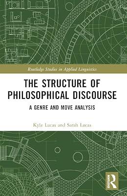 The Structure of Philosophical Discourse: A Genre and Move Analysis (Routledge Studies in Applied Linguistics) by Lucas, Kyle; Lucas, Sarah | Paperback | Language Arts & Disciplines 2