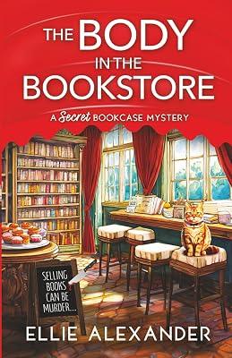 The Body in the Bookstore: 1 (A Secret Bookcase Mystery) by Alexander, Ellie | Paperback | Crime & Mystery 2
