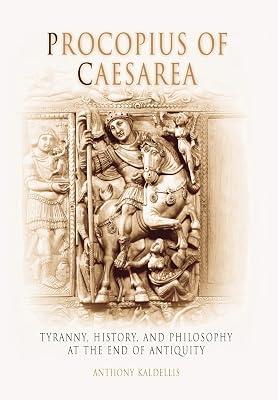 Procopius of Caesarea: A Tyranny, History, and Philosophy at the End of Antiquity by Kaldellis, Anthony | Hardcover | History 2