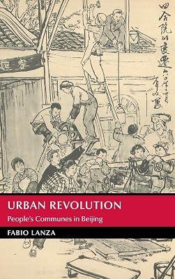 Urban Revolution: People's Communes in Beijing (Cambridge Studies in the History of the People's Republic of China) by Lanza, Fabio | Hardcover | Asian History 2