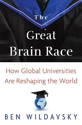 The Great Brain Race: How Global Universities Are Reshaping the World: 64 (The William G. Bowen Series, 64) by Wildavsky, Ben | Paperback | Education 2