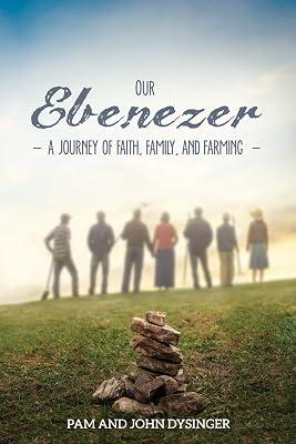 Our Ebenezer: A Journey of Faith, Family, and Farming by Dysinger, Pam; Dysinger, John | Paperback | Christian Life & Practice 2