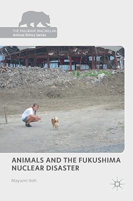 Animals and the Fukushima Nuclear Disaster (The Palgrave Macmillan Animal Ethics Series) by Itoh, Mayumi | Hardcover | Japan 2