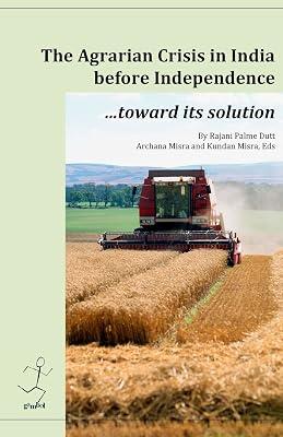 The agrarian crisis in India before independence: toward its solution by Dutt, Rajani Palme | Paperback | History 2