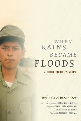 When Rains Became Floods: A Child Soldier's Story (Latin America in Translation) by Gavilán Sánchez, Lurgio | Paperback | History Of The Americas 2