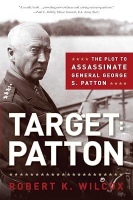 Target Patton: The Plot to Assassinate General George S. Patton by Wilcox, Robert K. | Hardcover | History 2