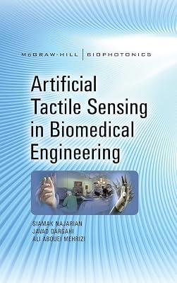 Artificial Tactile Sensing in Biomedical Engineering (McGraw-Hill Biophotonics) by Najarian, Siamak; Dargahi, Javad; Mehrizi, Ali Abouei | Hardcover | Science 2