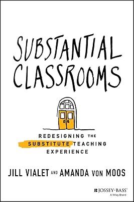 Substantial Classrooms - Redesigning the Substitute Teaching Experience by Vialet, Jill; von Moos, Amanda | Paperback | Education 2