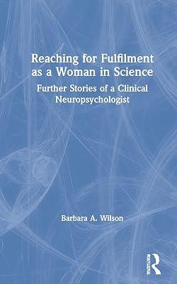 Reaching for Fulfilment as a Woman in Science: Further Stories of a Clinical Neuropsychologist by Wilson, Barbara A. | Hardcover | Psychological Theory 2