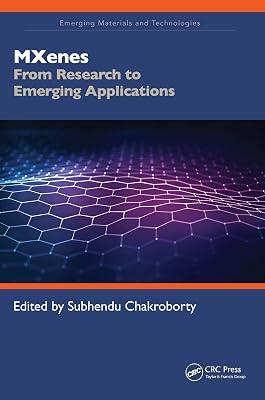 Mxenes: From Research to Emerging Applications (Emerging Materials and Technologies) | Paperback | Nanotechnology 2